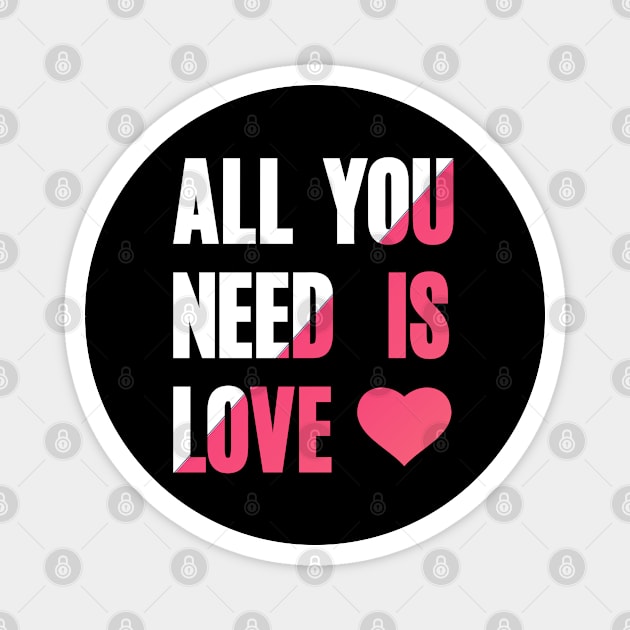 All you need is love Magnet by  Memosh Everything 